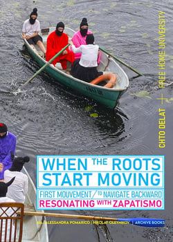 When the roots start moving - first mouvement - to navigate backward - resonating with zapatismo