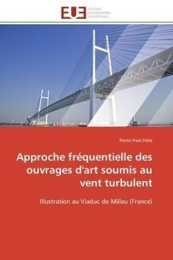 Approche frequentielle des ouvrages d'art soumis au vent turbulent - illustration au viaduc de milla