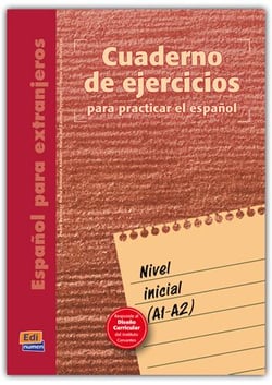 Español para extranjeros - cuaderno de ejercicios para practicar el español - nivel inicial, A1>A2