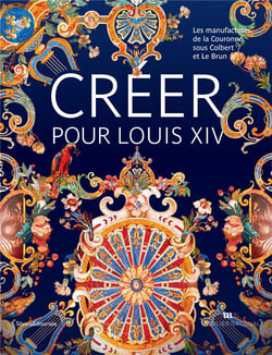 Créer pour Louis XIV, Le Brun et les manufacture de la couronne