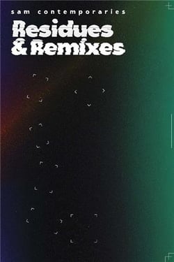 Sam contemporaries : Residues & remixes