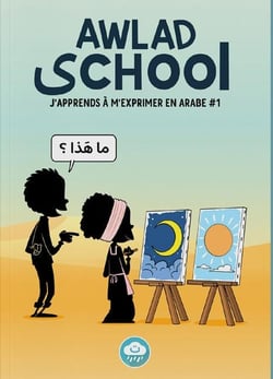 Awlad School : J'apprends à m'exprimer en arabe Tome 1