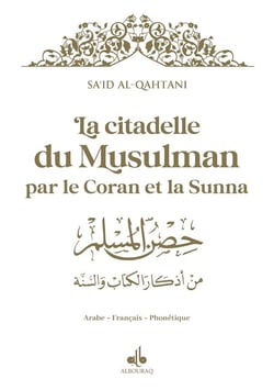 La citadelle du musulman : par le Coran et la sunna