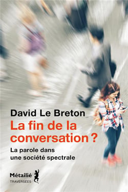 La fin de la conversation ? La parole dans une société spectrale