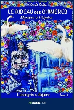 Le rideau des chimères Tome 3 : Lohengrin a disparu