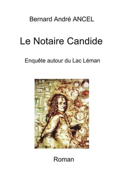 Le notaire candide - enquête autour du lac Léman