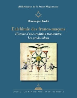 L'alchimie des francs-maçons : Histoire d'une tradition transmutée : Les grades bleus