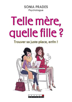 Telle mère, quelle fille ? trouver sa juste place, enfin !