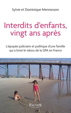 Interdits d'enfants vingt ans après -: l'épopée judiciaire et politique d'une famille qui a brisé le tabou de la GPA en France