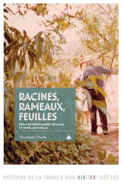 Racines, rameaux, feuilles : Essai de généalogie sociale et intellectuelle (1685-2001)