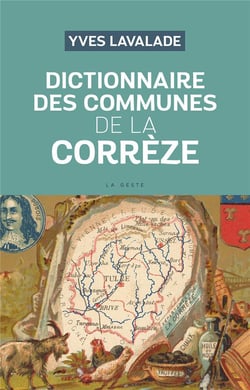 DICTIONNAIRE DES COMMUNES DE LA CORREZE (GESTE) (BP)