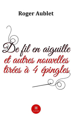 De fil en aiguille et autres nouvelles tirées à 4 épingles