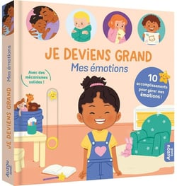 Je deviens grand : Mes émotions, 10 accomplissements pour gérer mes émotions