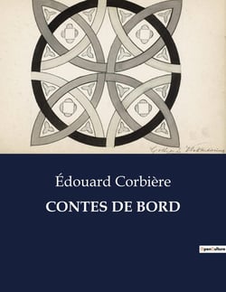 CONTES DE BORD : Une exploration des moeurs maritimes à travers les récits d'Édouard Corbière