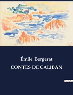 CONTES DE CALIBAN : Histoires facétieuses et réflexions sur la nature humaine