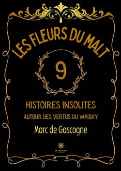 Les fleurs du malt - Neuf histoires insolites autour des vertus du whisky