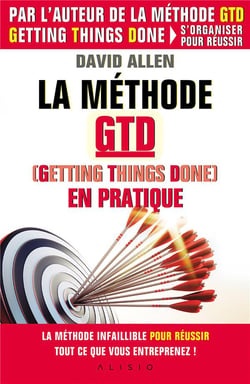 La méthode GTD (getting things done) en pratique
