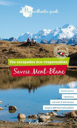 My ecothentic guide - savoie, mont-blanc - vos escapades éco-responsables