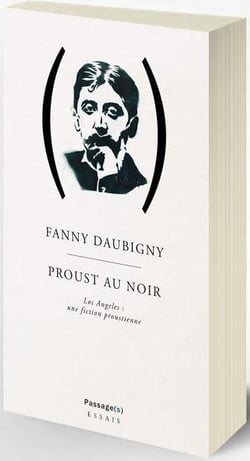 Proust au noir - Los Angeles : une fiction proustienne