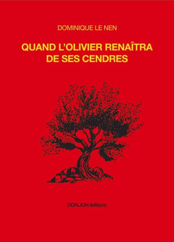 QUAND L'OLIVIER RENAÎTRA DE SES CENDRES : QUAND L'OLIVIER RENAÎTRA DE SES CENDRES