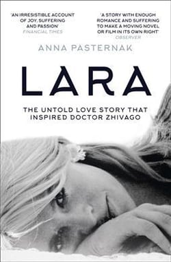 LARA - THE UNTOLD LOVE STORY THAT INSPIRED DOCTOR ZHIVAGO