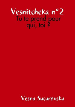 Vesnitcheka n°2 : Tu te prend pour qui, toi?