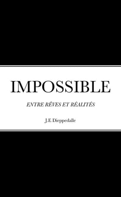 IMPOSSIBLE : ENTRE RÊVES ET REALITES