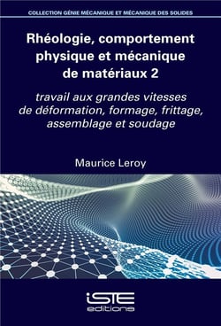 Rhéologie, comportement physique et mécanique de matériaux t.2 : travail aux grandes vitesses de déformation, formage, frittage, assemblage et soudage