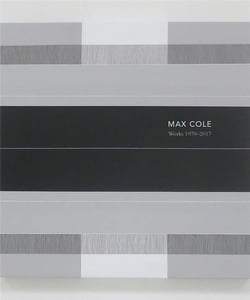 Max cole: works 1970-2017