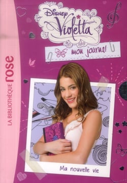 Violetta mon journal 01 - Ma nouvelle vie