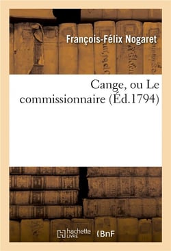 Cange, ou le commissionnaire , trait historique en vers, par felix nogaret