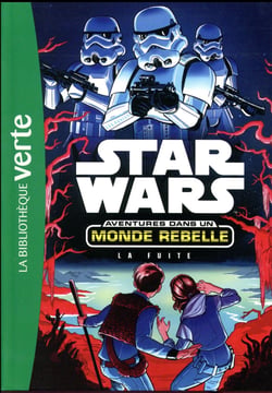 Star Wars Aventures dans un monde rebelle 01 - La Fuite