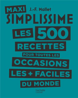 Maxi simplissime Tome 2 - les 500 recettes pour toutes les occasions les + faciles du monde