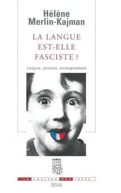 La langue est-elle fasciste ? Langue, pouvoir, enseignement