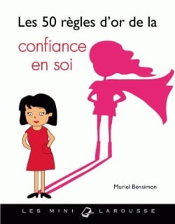 Les 50 règles d'or pour avoir confiance en soi