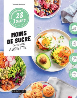 Mon programme 28 jours : Moins de sucre dans mon assiette !