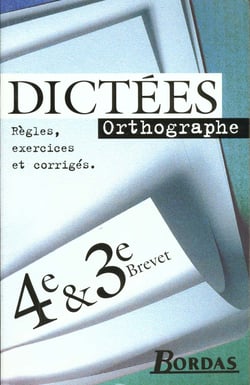 Dictees - orthographe - 4ème, 3ème - règles, exercices et corrigés