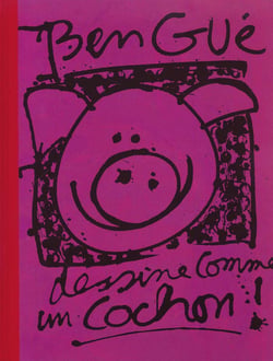 Ben Gué dessine comme un cochon