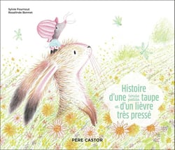 Histoire d'une toute petite taupe et d'un lièvre très pressé