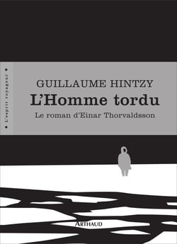 L'homme tordu - le roman d'einar thorvaldsson