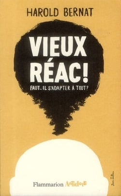Vieux réac ! faut-il s'adapter à tout ?