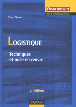 La logistique techniques et mise en oeuvre - 2e edition