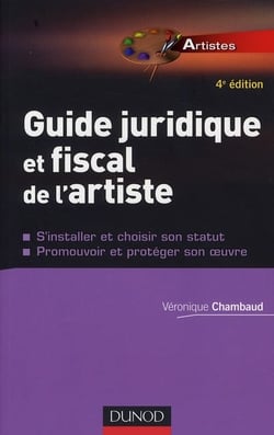 Guide juridique et fiscal de l'artiste (4e édition)