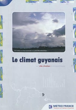 Le climat guyanais - petit atlas thématique de la guyane française