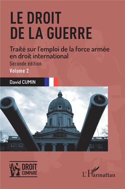Le droit de la guerre Tome 2 : traité sur l'emploi de la force armée en droit international (2e édition)