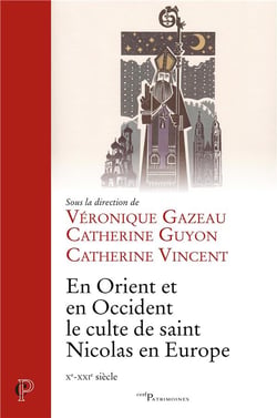 En Orient et en Occident, le culte de saint Nicolas en Europe (Xe-XXIe siècle)