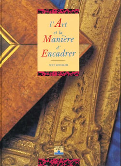 Art et la maniere d'encadrer