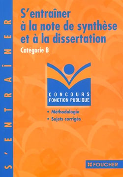 S'entrainer aux notes de synthese et dissertation - categorie b