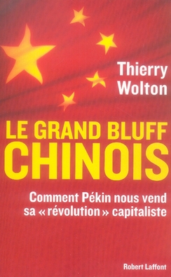Le grand bluff chinois - comment pékin nous vend sa révolution capitaliste