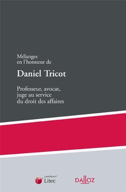 Mélanges en l'honneur de Daniel Tricot - professeur, avocat, juge au service du droit des affaires